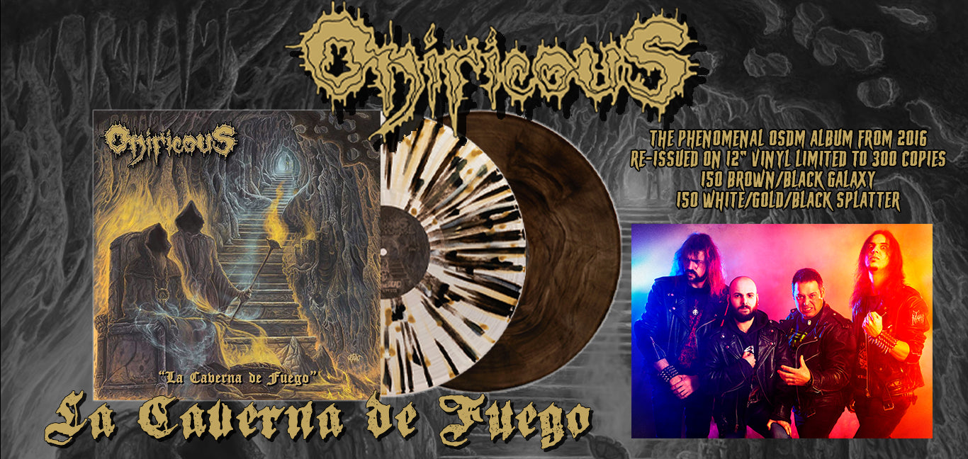 <img src="reissue_banner.jpg" alt="ONIRICOUS 'La Caverna De Fuego' Reissue - A nightmarish descent into old school death metal. A blend of death metal's musty ambiance with the raw grit of '80s thrash metal. Re-issued by Raise the Dead Records on 23/01/23. Immerse yourself in its shadowy depths, embracing chilling melodies and relentless rage. A timeless addition to every purist's collection.">